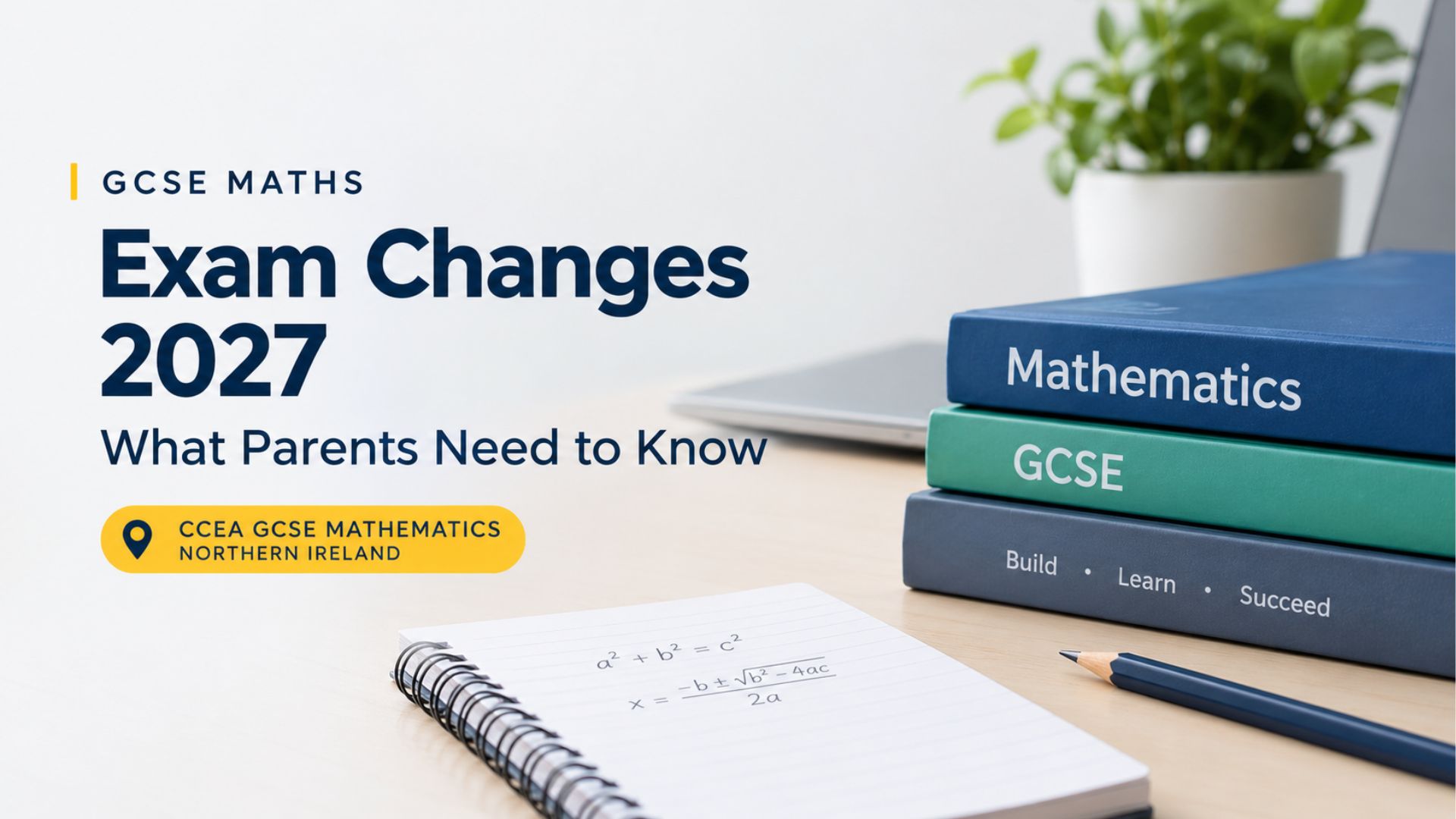 GCSE Maths Exam Changes 2027: What Parents Need to Know